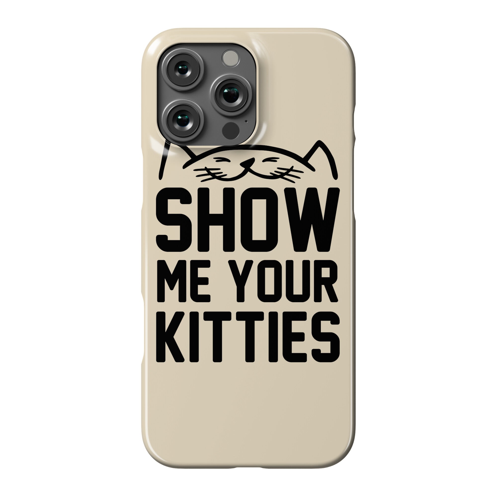 Show Me Your Kitties Phone Case